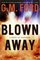 Blown Away: A Novel of Suspense