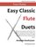 Easy Classic Flute Duets: With one very easy part, and the other more difficult. Comprises favourite melodies from the world's greatest composers ... starting with the easiest. (The Flying Flute)