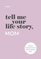 Tell Me Your Life Story, Mom: A Mother?s Guided Journal and Memory Keepsake Book (Tell Me Your Life Story® Series)