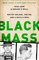 Black Mass: Whitey Bulger, the Boston FBI, and a Devil's Deal
