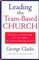 Leading the Team-Based Church : How Pastors and Church Staffs Can Grow Together into a Powerful Fellowship of Leaders A Leadership Network Publication (J-B Leadership Network Series)