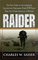 Raider: The True Story of the Legendary Soldier Who Performed More Pow Raids Than Any Other American in History