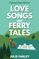 LOVE SONGS AND FERRY TALES (A Greensea Island Adventure)