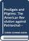 Prodigals and Pilgrims : The American Revolution against Patriarchal Authority 1750-1800