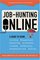 Job Hunting Online: A Guide to Using Job Listings, Message Boards, Research Sites, the Underweb, Counseling, Networking Self-Assessment Tools, Niche Sites