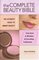 The Complete Beauty Bible: The Ultimate Guide To Smart Beauty
