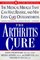 The Arthritis Cure: The Medical Miracle That Can Halt, Reverse, and May Even Cure Osteoarthritis