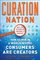 Curation Nation: How to Win in A World Where Consumers are Creators