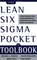 The Lean Six Sigma Pocket Toolbook: A Quick Reference Guide to 70 Tools for Improving Quality and Speed