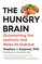 The Hungry Brain: Outsmarting the Instincts That Make Us Overeat