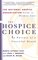 The Hospice Choice : In Pursuit of a Peaceful Death