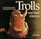 Trolls and Their Relatives