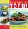 This Can't Be Tofu! : 75 Recipes to Cook Something You Never Thought You Would--and Love Every Bite