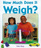 How Much Does It Weigh? (Leveled Reader Grade 1: Level H) (On Our Way English)