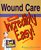 Wound Care Made Incredibly Easy! (Incredibly Easy! Series)