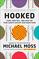 Hooked: Food, Free Will, and How the Food Giants Exploit Our Addictions
