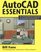 Autocad Essentials: An Unintimidating Introduction to Autocad and Autocad Lt