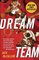 Dream Team: How Michael, Magic, Larry, Charles, and the Greatest Team of All Time Conquered the World and Changed the Game of Basketball Forever