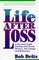 Life After Loss: A Personal Guide Dealing With Death, Divorce, Job Change and Relocation