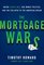 The Mortgage Wars: Inside Fannie Mae, Big-Money Politics, and the Collapse of the American Dream