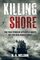 Killing Shore: The True Story of Hitler?s U-boats Off the New Jersey Coast