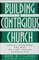 Building a Contagious Church: Revolutionizing the Way We View and Do Evangelism