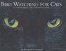 Bird Watching for Cats: An Entertainment Guide for Indoor Felines