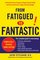 From Fatigued to Fantastic: A Clinically Proven Program to Regain Vibrant Health and Overcome Chronic Fatigue and Fibromyalgia (New, Revised Third Edition)