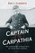 Captain of the Carpathia: The Seafaring Life of Titanic Hero, Sir Arthur Henry Rostron