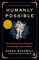 Humanly Possible: Seven Hundred Years of Humanist Freethinking, Inquiry, and Hope