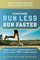 Runner's World Run Less, Run Faster: Become a Faster, Stronger Runner with the Revolutionary FIRST Training Program