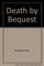 Death by Bequest