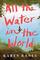 All the Water in the World: A Novel