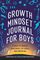 Growth Mindset Journal for Boys: A Space to Embrace Challenges, Set Goals, and Dream Big