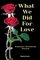 What We Did for Love: Resistance, Heartbreak, Betrayal