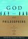 God and the Philosophers: The Reconciliation of Faith and Reason