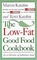 The Low-Fat Good Food Cookbook: For a Lifetime of Fabulous Food