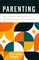 Parenting: The Complex and Beautiful Vocation of Raising Children (Pastoring for Life: Theological Wisdom for Ministering Well)