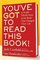 You've GOT to Read This Book!: 55 People Tell the Story of the Book That Changed Their Life