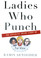 Ladies Who Punch : The Explosive Inside Story of 'The View'