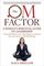 The OM Factor: A Woman?s Spiritual Guide to Leadership