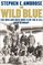 The Wild Blue : The Men and Boys Who Flew the B-24s Over Germany 1944-45