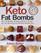 Keto Fat Bombs: Over 90 Recipes of Keto Snacks and Treats for Fat Burning and Healthy Weight Loss (low-carb snacks, keto fat bombs recipes, keto fat bombs for beginners)