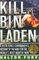 Kill Bin Laden: A Delta Force Commander's Account of the Hunt for the World's Most Wanted Man