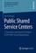 Public Shared Service Centers: A Theoretical and Empirical Analysis of US Public Sector Organizations (Management, Organisation und ökonomische Analyse, 16)