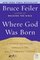 Where God Was Born: A Daring Adventure Through the Bible's Greatest Stories (P.S.)