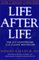 Life After Life : The Investigation of a Phenomenon--Survival of Bodily Death