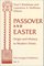 Passover and Easter: Origin and History to Modern Times (Two Liturgical Traditions, V. 5)
