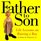 Father to Son: Life Lessons on Raising a Boy