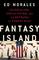 Fantasy Island: Colonialism, Exploitation, and the Betrayal of Puerto Rico